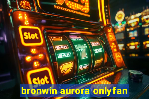 bronwin aurora onlyfan